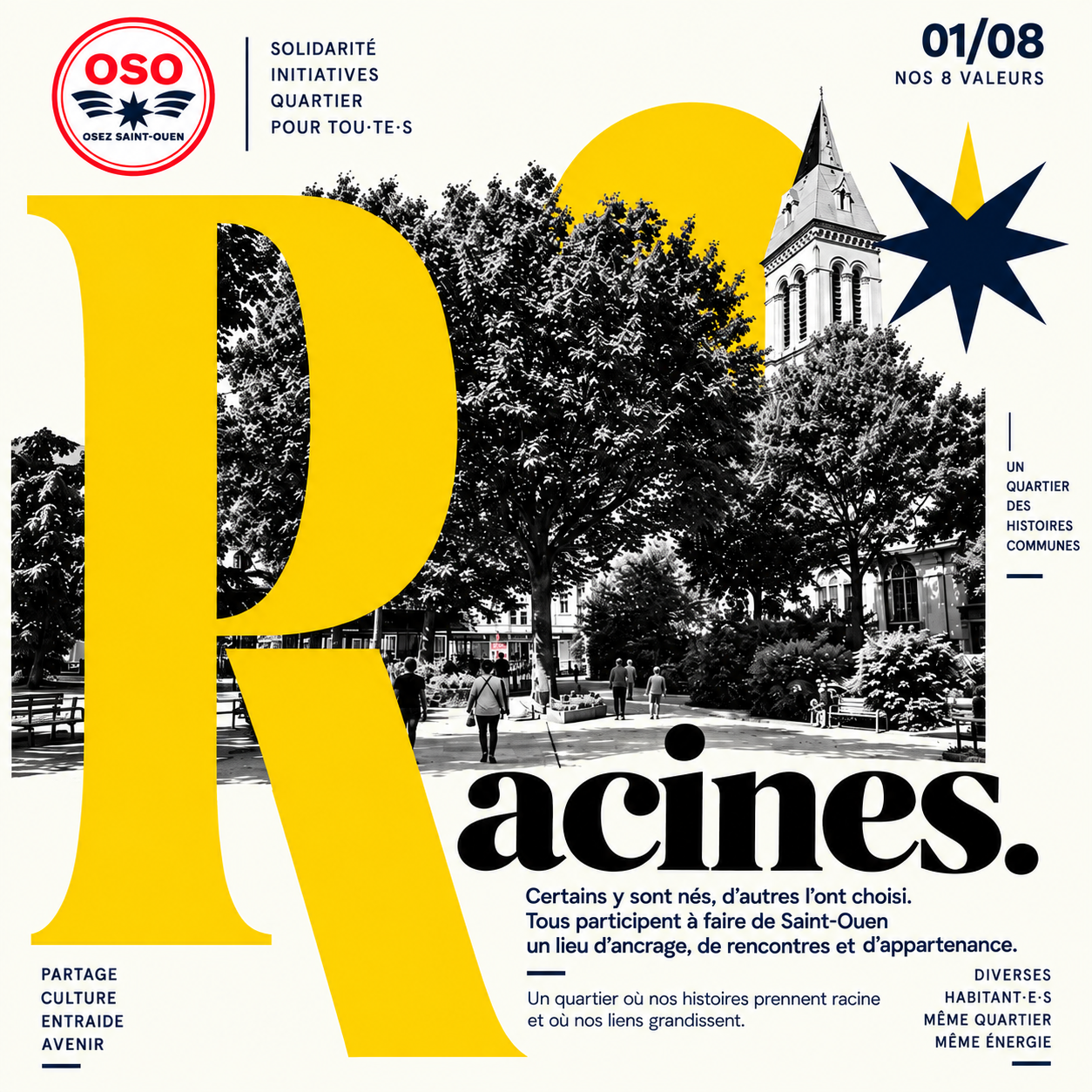 Valeur 1 sur 8 : Racines. Certains y sont nés, d'autres l'ont choisi. Tous participent à faire de Saint-Ouen un lieu d'ancrage, de rencontres et d'appartenance.